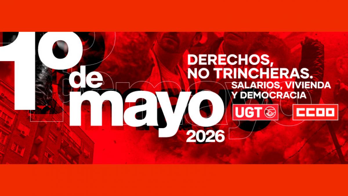 1º de Mayo 2026. Derechos, no trincheras. Salarios, vivienda y democracia.